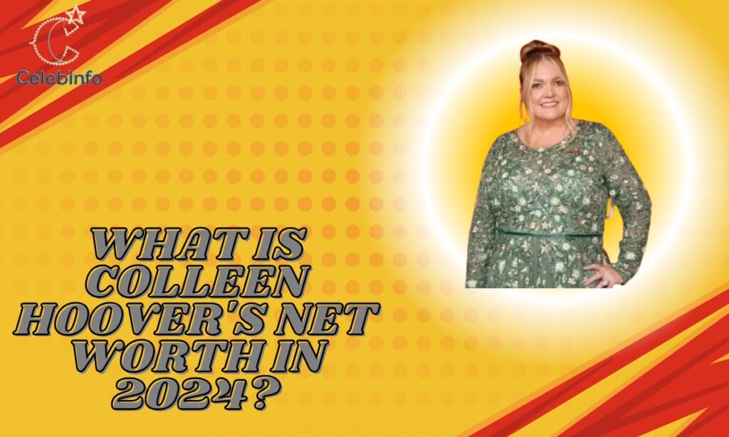 What is Colleen Hoover's Net Worth in 2024?