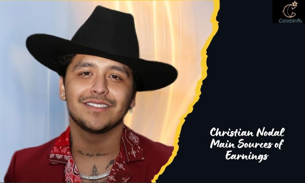 Christian Nodal Main Sources of Earnings