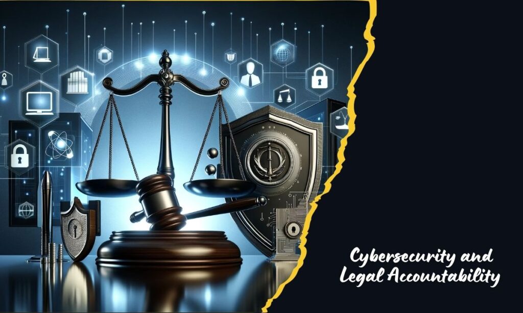 Cybersecurity and Legal Accountability