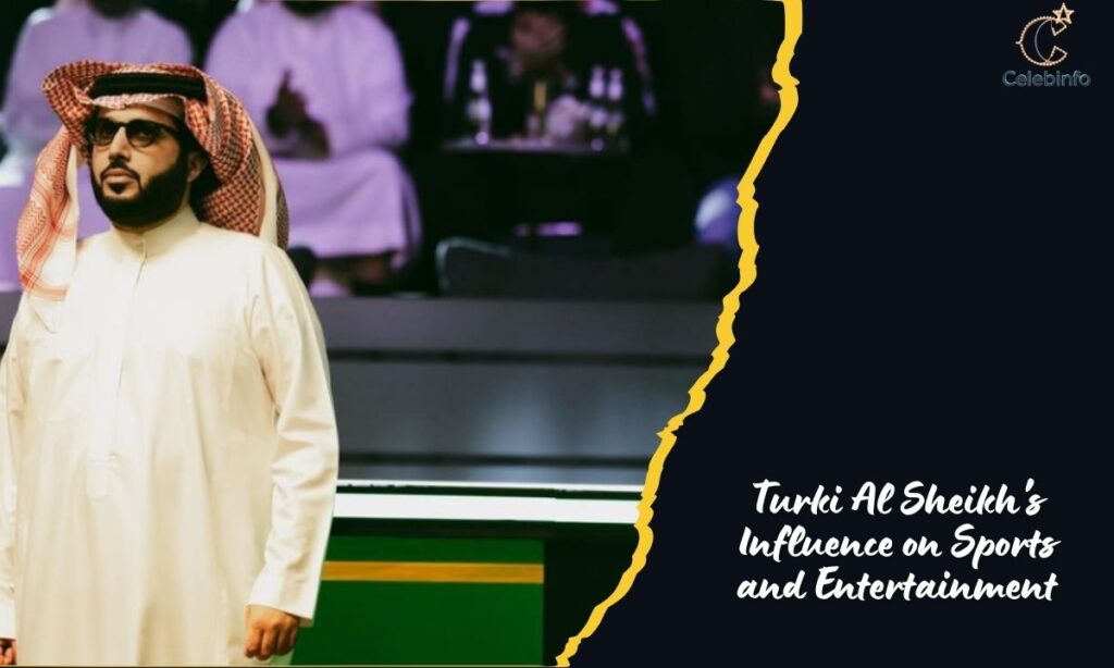 Turki Al Sheikh's Influence on Sports and Entertainment