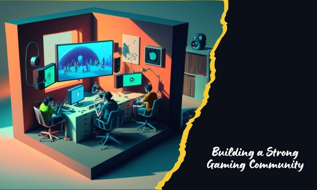 Building a Strong Gaming Community