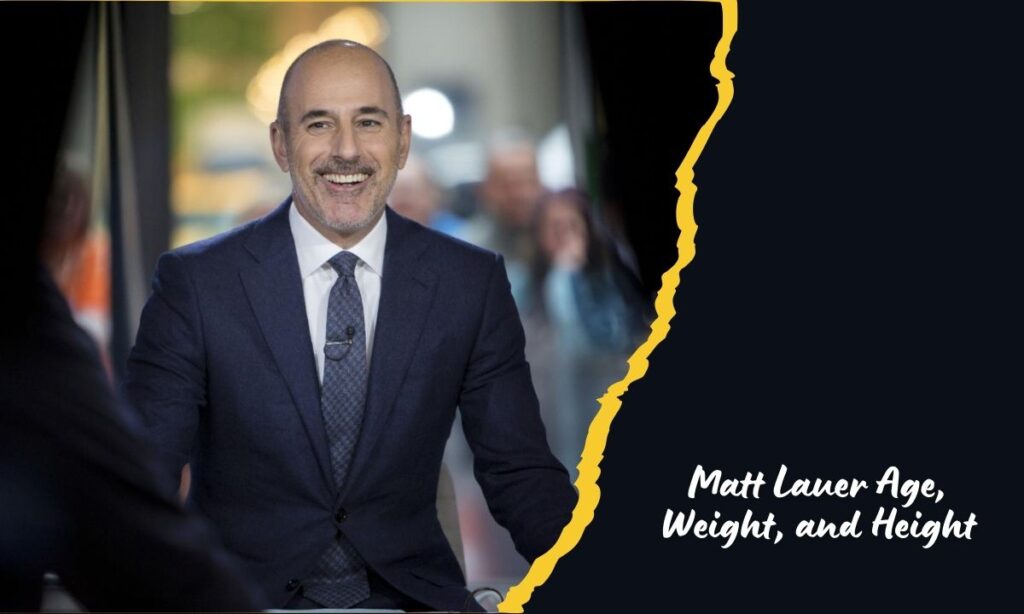 Matt Lauer Age, Weight, and Height